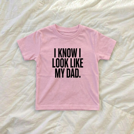 I Know I Look Like My Dad Matching T-Shirts