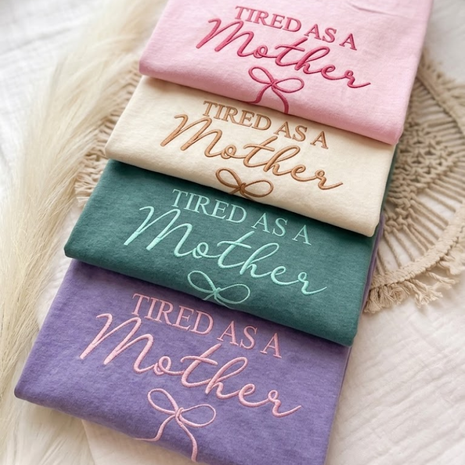 Embroidered Tired As A Mother T-shirt