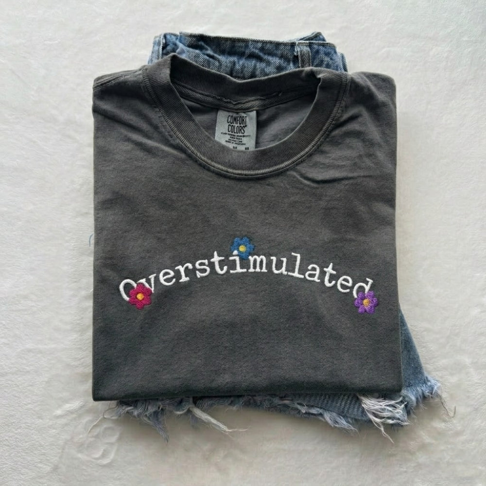 Embroidered Overstimulated Comfort Colors T-shirt