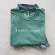 Embroidered I Could Be Meaner T-shirt