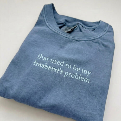 Embroidered That Used To Be My Husband's Problem T-shirt