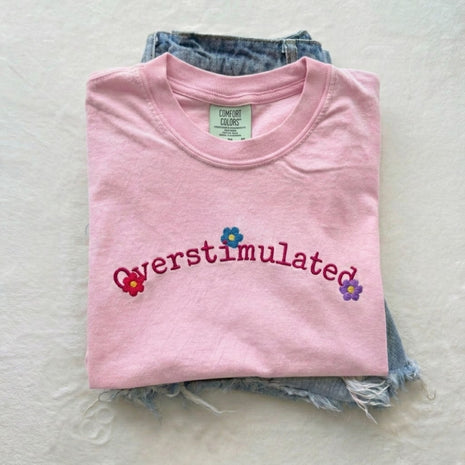 Embroidered Overstimulated Comfort Colors T-shirt