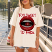 Too Sweet To Fade T-Shirt