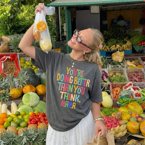You Are Doing Better Than You Think Mama T-shirt