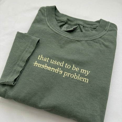 Embroidered That Used To Be My Husband's Problem T-shirt