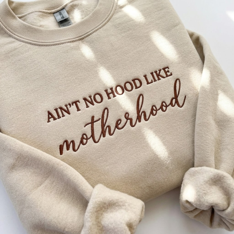 Embroidered Ain't No Hood Like Motherhood Sweatshirt