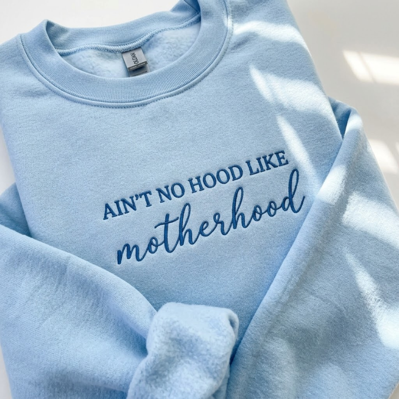 Embroidered Ain't No Hood Like Motherhood Sweatshirt