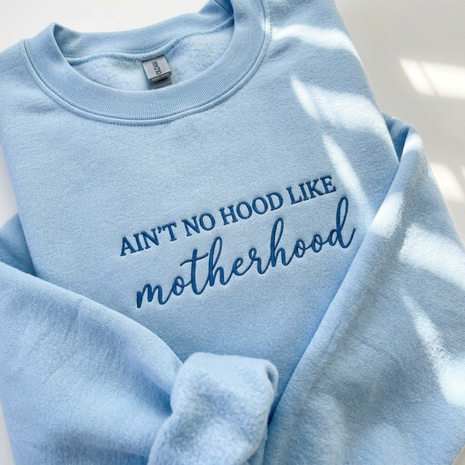 Embroidered Ain't No Hood Like Motherhood Sweatshirt