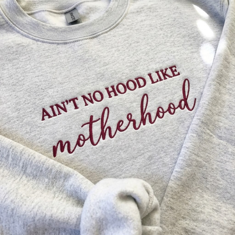 Embroidered Ain't No Hood Like Motherhood Sweatshirt