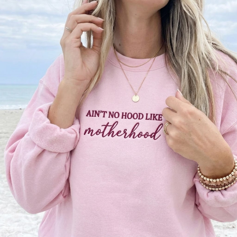 Embroidered Ain't No Hood Like Motherhood Sweatshirt