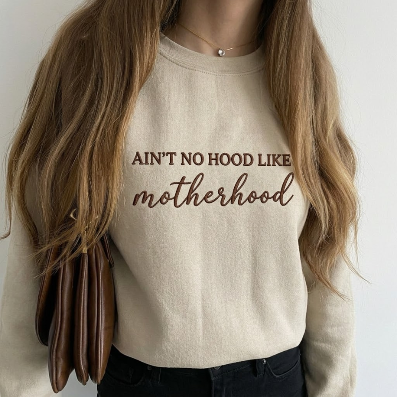 Embroidered Ain't No Hood Like Motherhood Sweatshirt