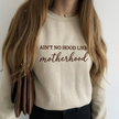 Embroidered Ain't No Hood Like Motherhood Sweatshirt