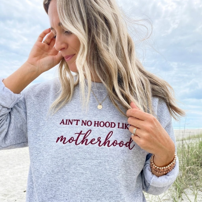 Embroidered Ain't No Hood Like Motherhood Sweatshirt