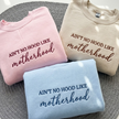 Embroidered Ain't No Hood Like Motherhood Sweatshirt