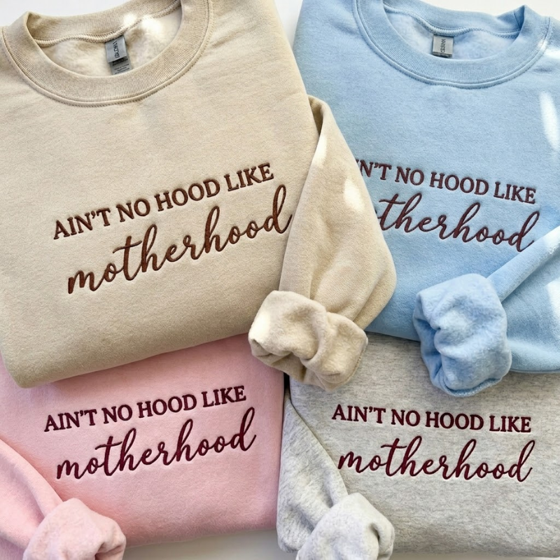 Embroidered Ain't No Hood Like Motherhood Sweatshirt