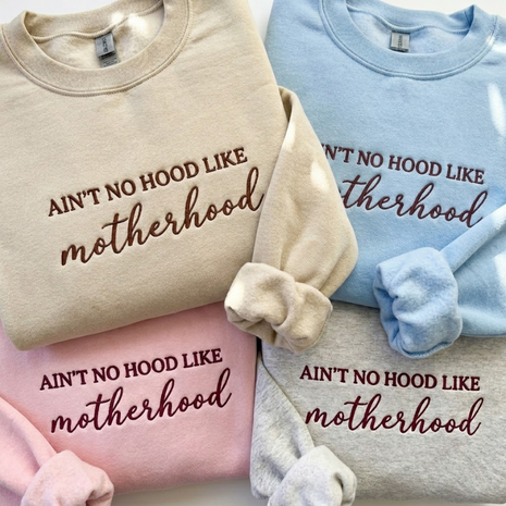Embroidered Ain't No Hood Like Motherhood Sweatshirt
