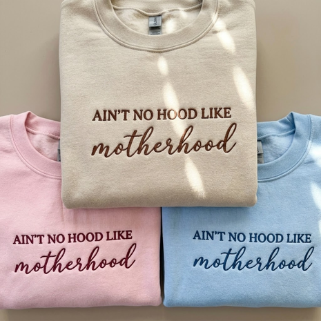 Embroidered Ain't No Hood Like Motherhood Sweatshirt
