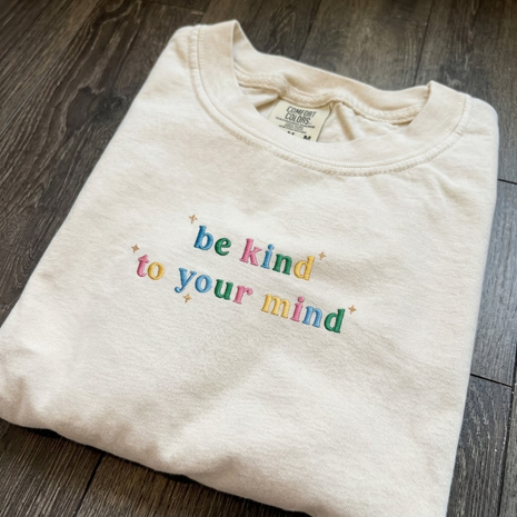 EMBROIDERED Be Kind To Your Mind T-shirt