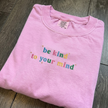 EMBROIDERED Be Kind To Your Mind T-shirt