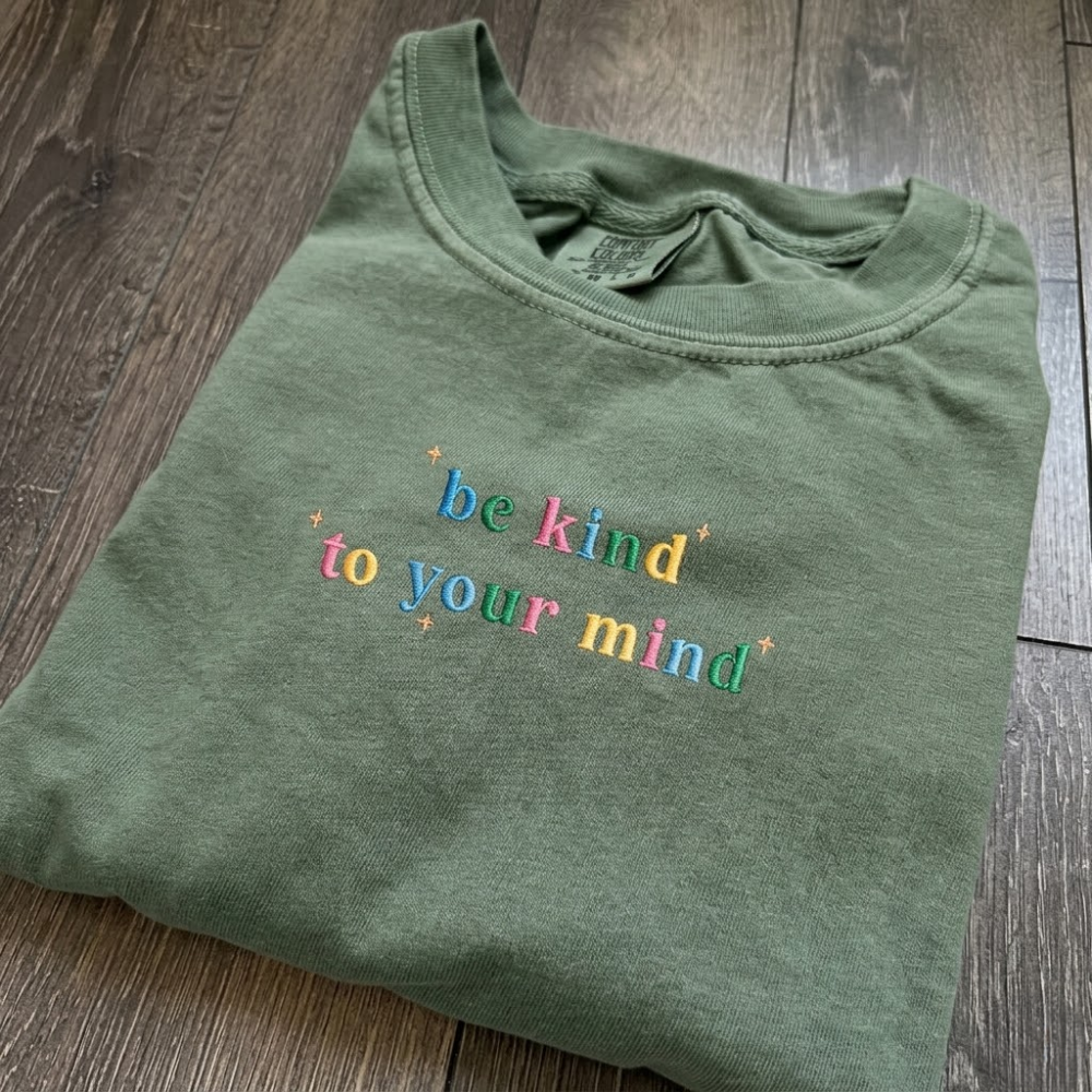 EMBROIDERED Be Kind To Your Mind T-shirt