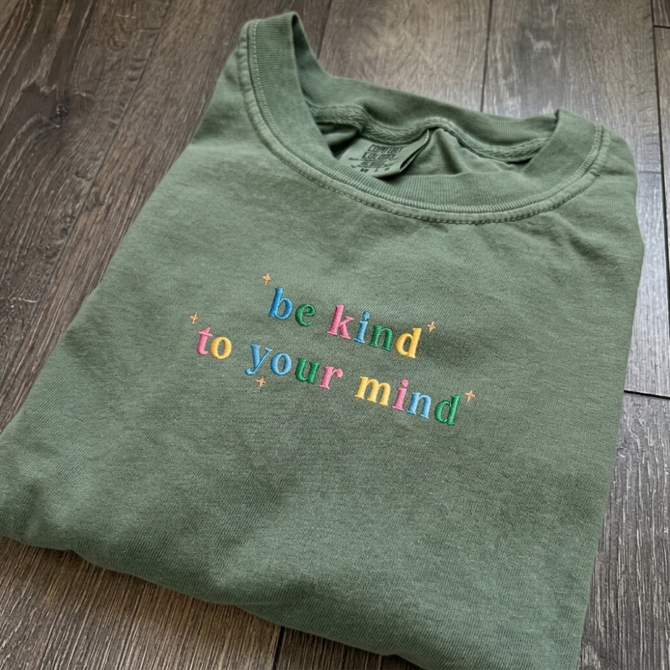 EMBROIDERED Be Kind To Your Mind T-shirt