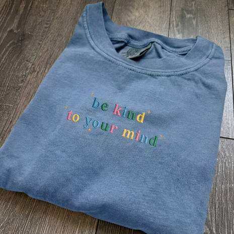 EMBROIDERED Be Kind To Your Mind T-shirt