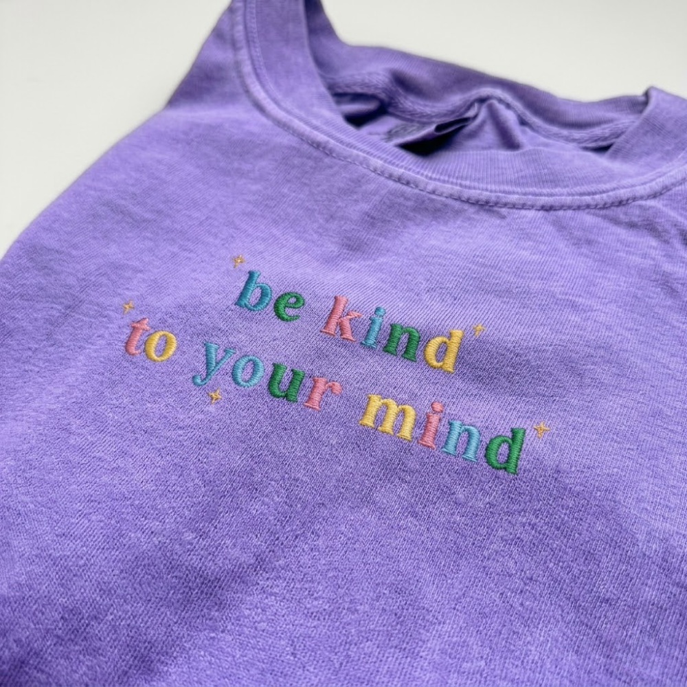 EMBROIDERED Be Kind To Your Mind T-shirt