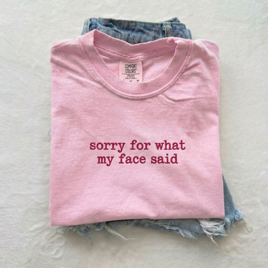 Embroidered Sorry for What My Face Said T-shirt