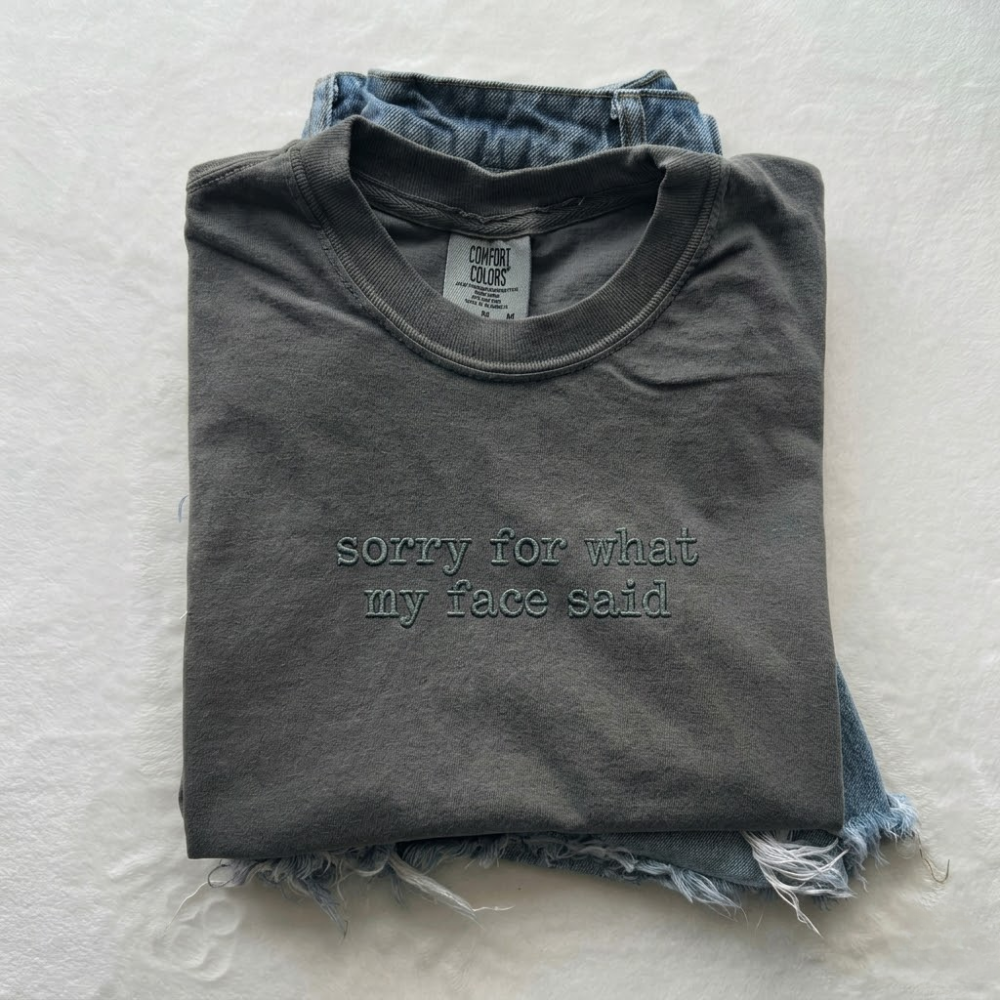 Embroidered Sorry for What My Face Said T-shirt