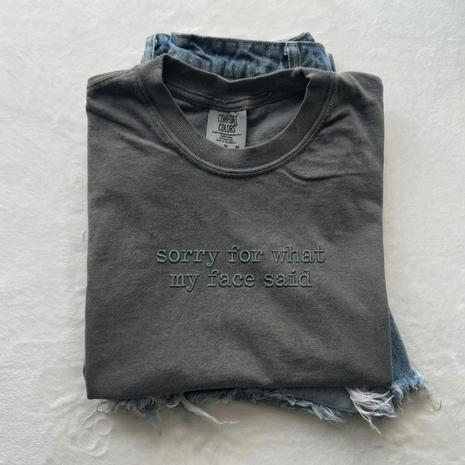 Embroidered Sorry for What My Face Said T-shirt