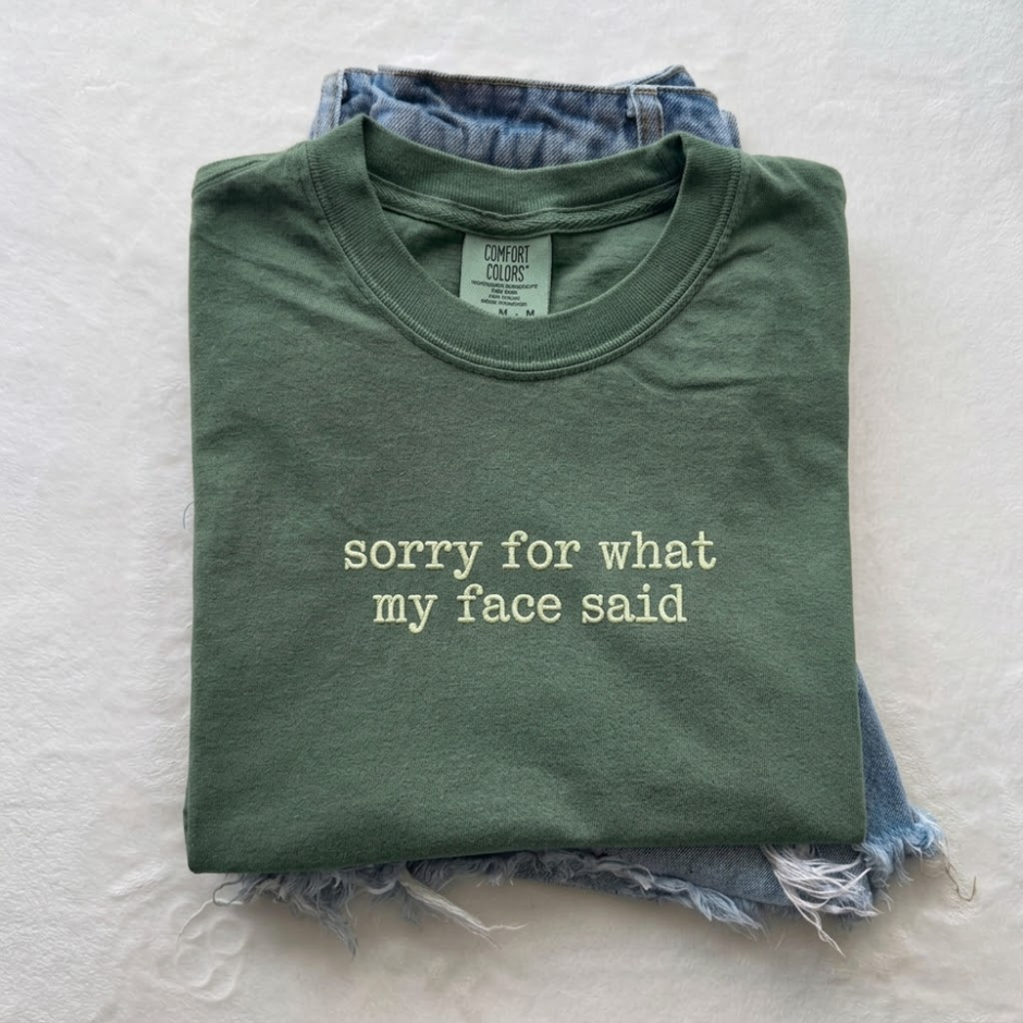 Embroidered Sorry for What My Face Said T-shirt