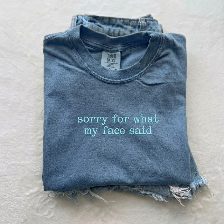Embroidered Sorry for What My Face Said T-shirt