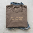 Embroidered Sorry for What My Face Said T-shirt