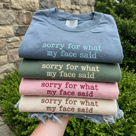 Embroidered Sorry for What My Face Said T-shirt