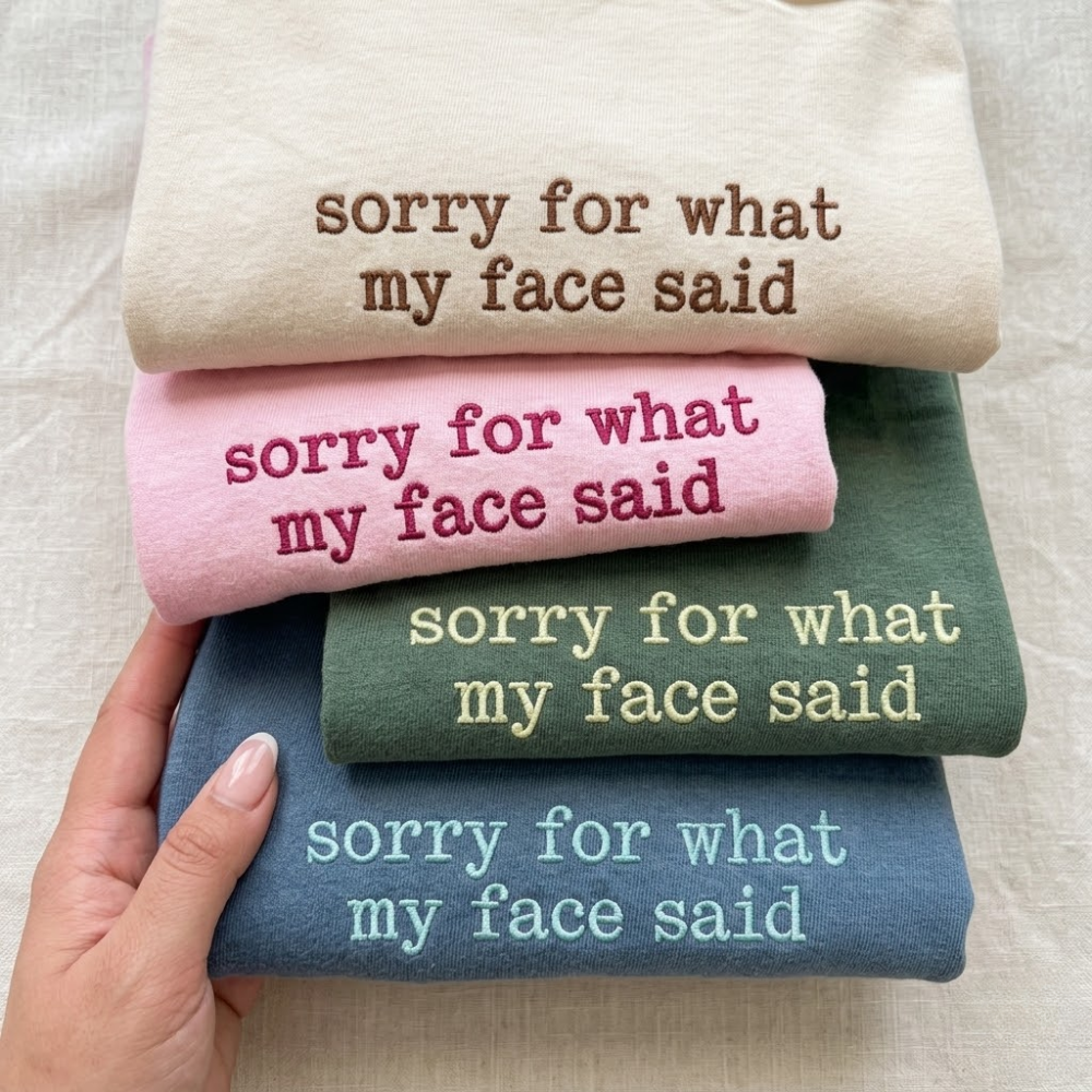 Embroidered Sorry for What My Face Said T-shirt