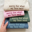 Embroidered Sorry for What My Face Said T-shirt