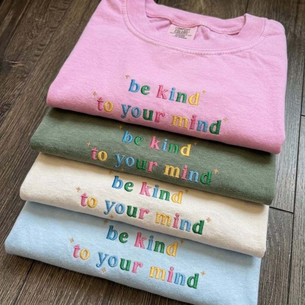 EMBROIDERED Be Kind To Your Mind T-shirt