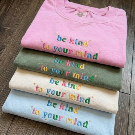 EMBROIDERED Be Kind To Your Mind T-shirt