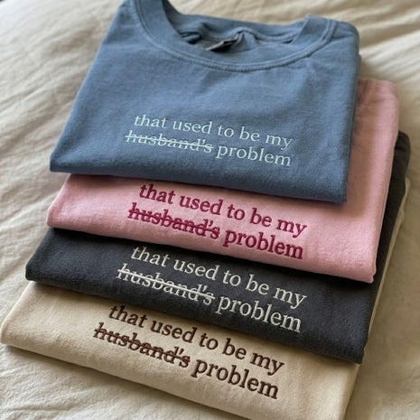 Embroidered That Used To Be My Husband's Problem T-shirt