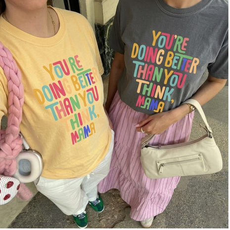 You Are Doing Better Than You Think Mama T-shirt
